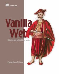 Vanilla Web : Building Apps Without Frameworks