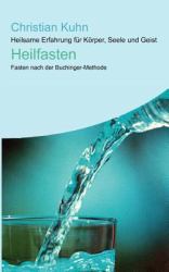 Heilfasten : Heilsame Erfahrung für Körper, Seele und Geist