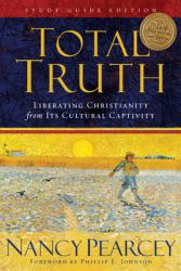 Total Truth : Liberating Christianity from Its Cultural Captivity
