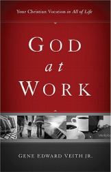 God at Work : Your Christian Vocation in All of Life (Redesign)