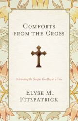 Comforts from the Cross : Celebrating the Gospel One Day at a Time (Redesign)