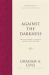 Against the Darkness : The Doctrine of Angels, Satan, and Demons