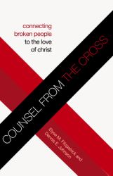 Counsel from the Cross : Connecting Broken People to the Love of Christ (Redesign)