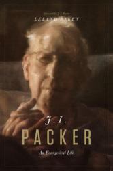 J. I. Packer : An Evangelical Life
