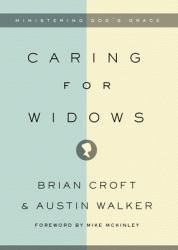 Caring for Widows : Ministering God's Grace