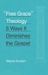 Free Grace Theology : 5 Ways It Diminishes the Gospel
