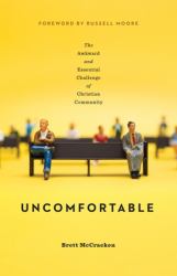 Uncomfortable : The Awkward and Essential Challenge of Christian Community