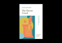 The Nicene Creed : What You Need to Know about the Most Important Creed Ever Written