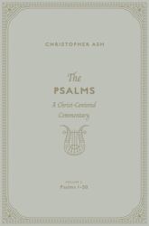 The Psalms : A Christ-Centered Commentary (Volume 2, Psalms 1-50)
