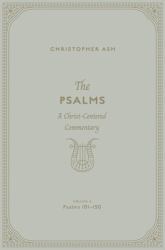 The Psalms : A Christ-Centered Commentary (Volume 4, Psalms 101-150)