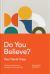 Do You Believe? : 12 Historic Doctrines to Change Your Everyday Life