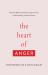 The Heart of Anger : How the Bible Transforms Anger in Our Understanding and Experience