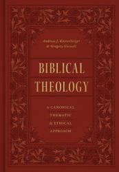 Biblical Theology : A Canonical, Thematic, and Ethical Approach
