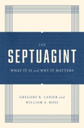 The Septuagint : What It Is and Why It Matters