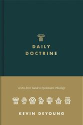 Daily Doctrine : A One-Year Guide to Systematic Theology