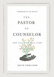 The Pastor As Counselor : The Call for Soul Care