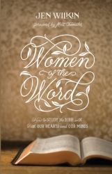 Women of the Word : How to Study the Bible with Both Our Hearts and Our Minds (Revised)