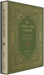 Be Thou My Vision : A Liturgy for Daily Worship