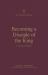 Becoming a Disciple of the King : A Theology of Matthew