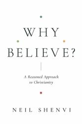Why Believe? : A Reasoned Approach to Christianity