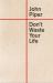 Don't Waste Your Life