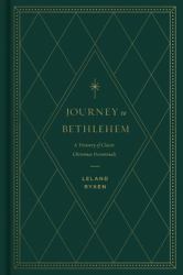 Journey to Bethlehem : A Treasury of Classic Christmas Devotionals