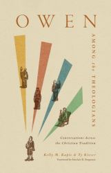 Owen among the Theologians : Conversations Across the Christian Tradition