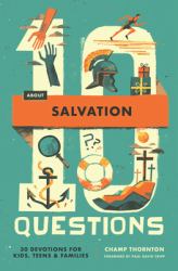 10 Questions about Salvation : 30 Devotions for Kids, Teens, and Families