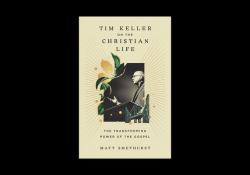 Tim Keller on the Christian Life : The Transforming Power of the Gospel