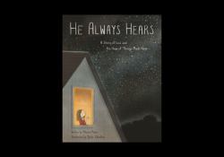 He Always Hears : A Story of Loss and the Hope of Things Made New