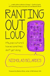 Ranting Out Loud : Life, Pop Culture and How We Sometimes Don't Get Along
