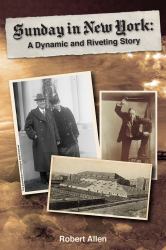 Sunday in New York : A Dynamic and Riveting Story of Billy Sunday