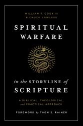 Spiritual Warfare in the Storyline of Scripture : A Biblical, Theological, and Practical Approach