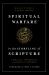 Spiritual Warfare in the Storyline of Scripture : A Biblical, Theological, and Practical Approach