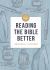 A Short Guide to Reading the Bible Better