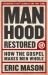 Manhood Restored : How the Gospel Makes Men Whole