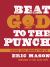 Beat God to the Punch : Because Jesus Demands Your Life