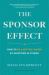 The Sponsor Effect : How to Be a Better Leader by Investing in Others