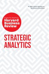 Strategic Analytics: the Insights You Need from Harvard Business Review