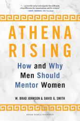 Athena Rising : How and Why Men Should Mentor Women