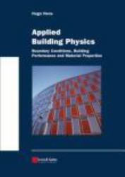 Applied Building Physics : Boundary Conditions, Building Performance and Material Properties