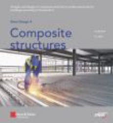 Steel Design 4- Composite Structures : Analysis and Design of Composite Steel and Concrete Structures for Buildings According to Eurocode 4