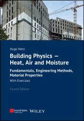 Building Physics - Heat, Air and Moisture : Fundamentals, Engineering Methods, Material Properties and Exercises