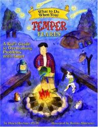 What to Do When Your Temper Flares : A Kid's Guide to Overcoming Problems with Anger