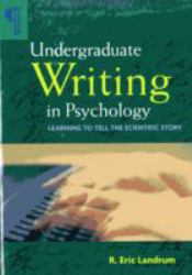 Undergraduate Writing in Psychology : Learning to Tell the Scientific Story