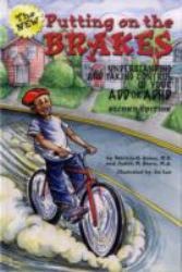 Putting on the Brakes : Understanding and Taking Control of Your ADD or ADHD