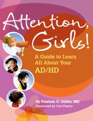 Attention, Girls! : A Guide to Learn All about Your AD/HD
