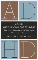 AD-HD and the College Student : The Everything Guide to Your Most Urgent Questions