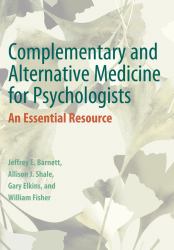 Complementary and Alternative Medicine for Psychologists : An Essential Resource