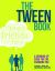 The Tween Book : A Growing-Up Guide for the Changing You